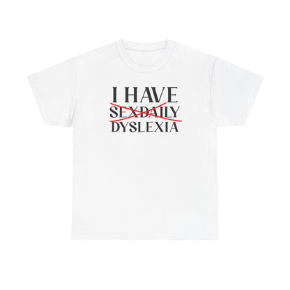 I Have Sex Daily Dyslexia Unisex Heavy Cotton Tee