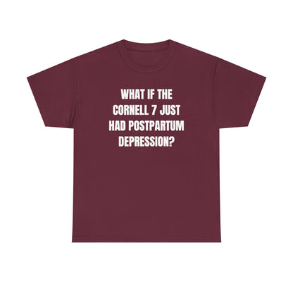 What If The Cornell 7 Just Had Post Partum Unisex Heavy Cotton Tee