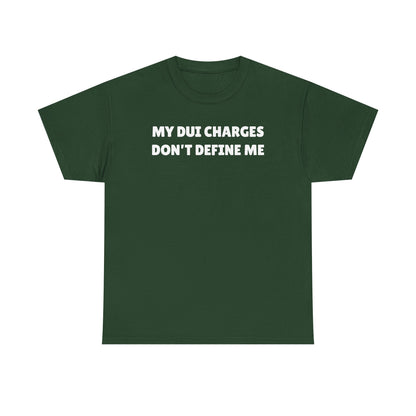 My DUI Charges Don't Define Me Unisex Heavy Cotton Tee