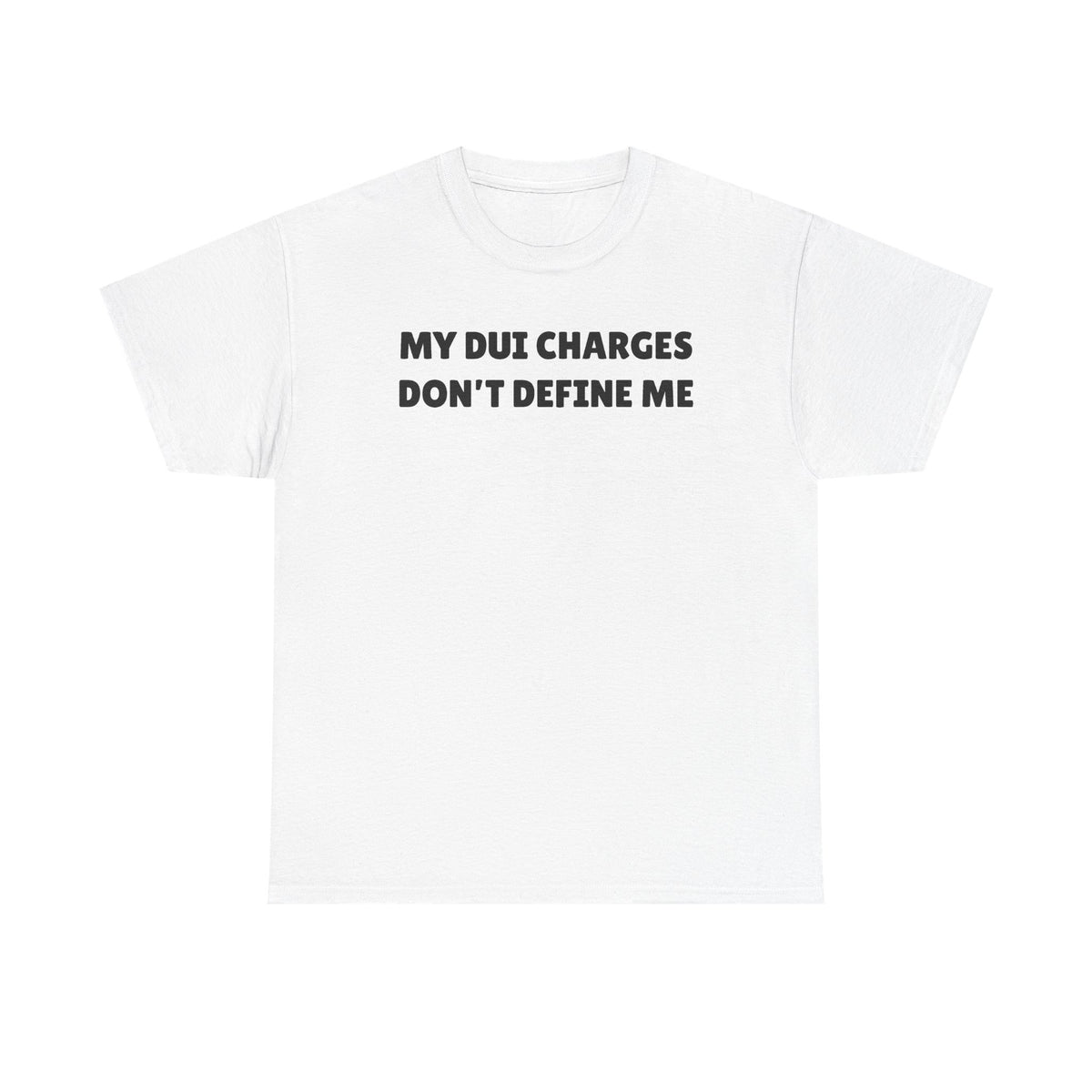 My DUI Charges Don't Define Me Unisex Heavy Cotton Tee