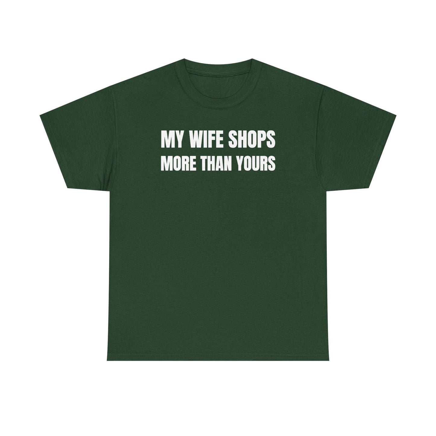 My Wife Shops More Than Yours Unisex Heavy Cotton Tee