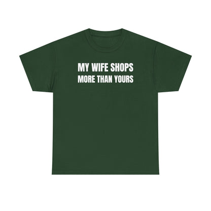 My Wife Shops More Than Yours Unisex Heavy Cotton Tee