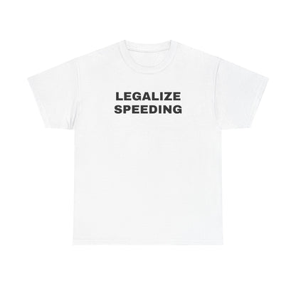 Legalize Speeding Unisex Heavy Cotton Tee