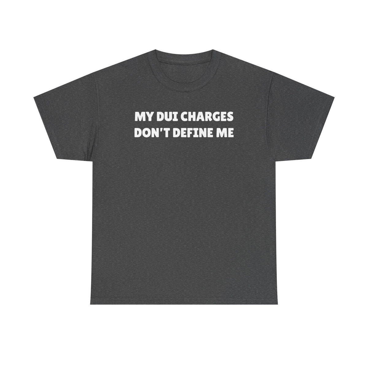 My DUI Charges Don't Define Me Unisex Heavy Cotton Tee