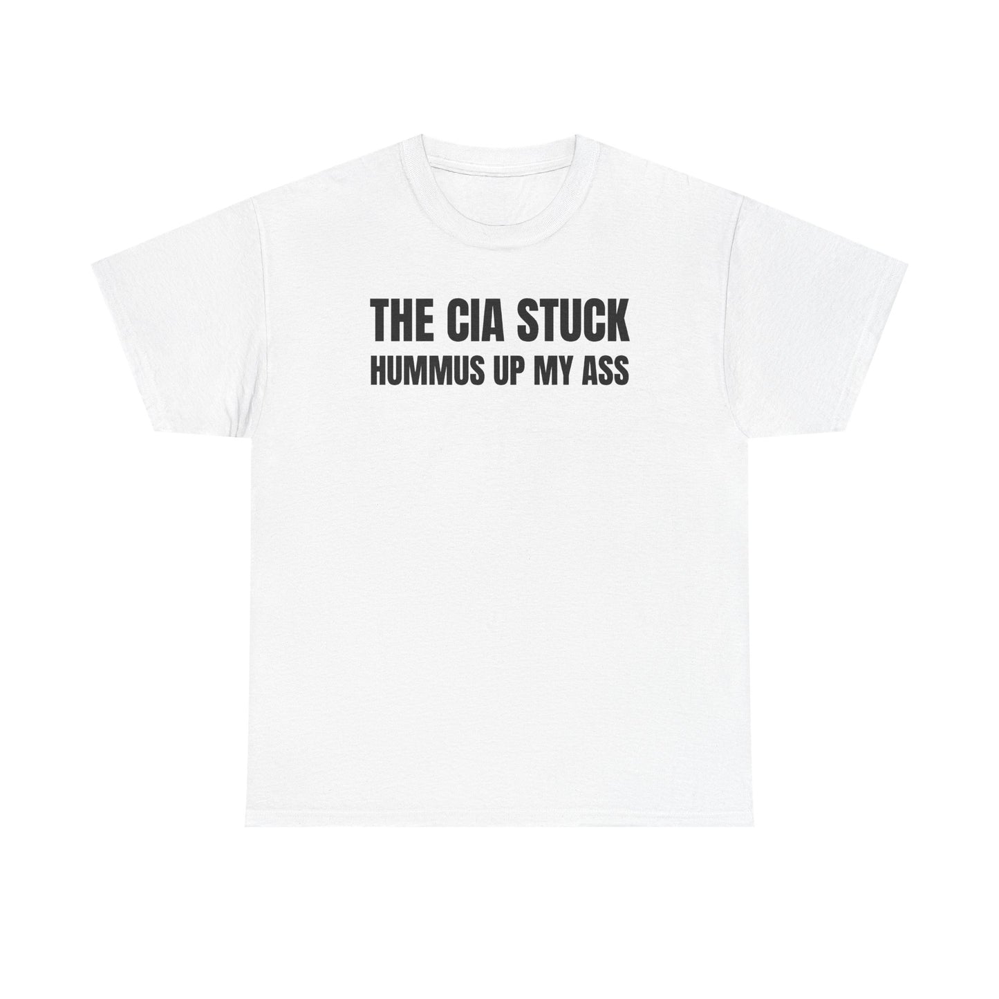 The CIA Stuck Hummus Up My Ass Unisex Heavy Cotton Tee
