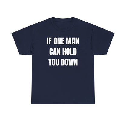 If One Man Can Hold You Down Unisex Heavy Cotton Tee