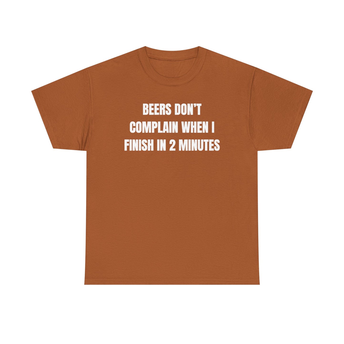 Beers Don't Complain When I Finish In Two Minutes Unisex Heavy Cotton Tee