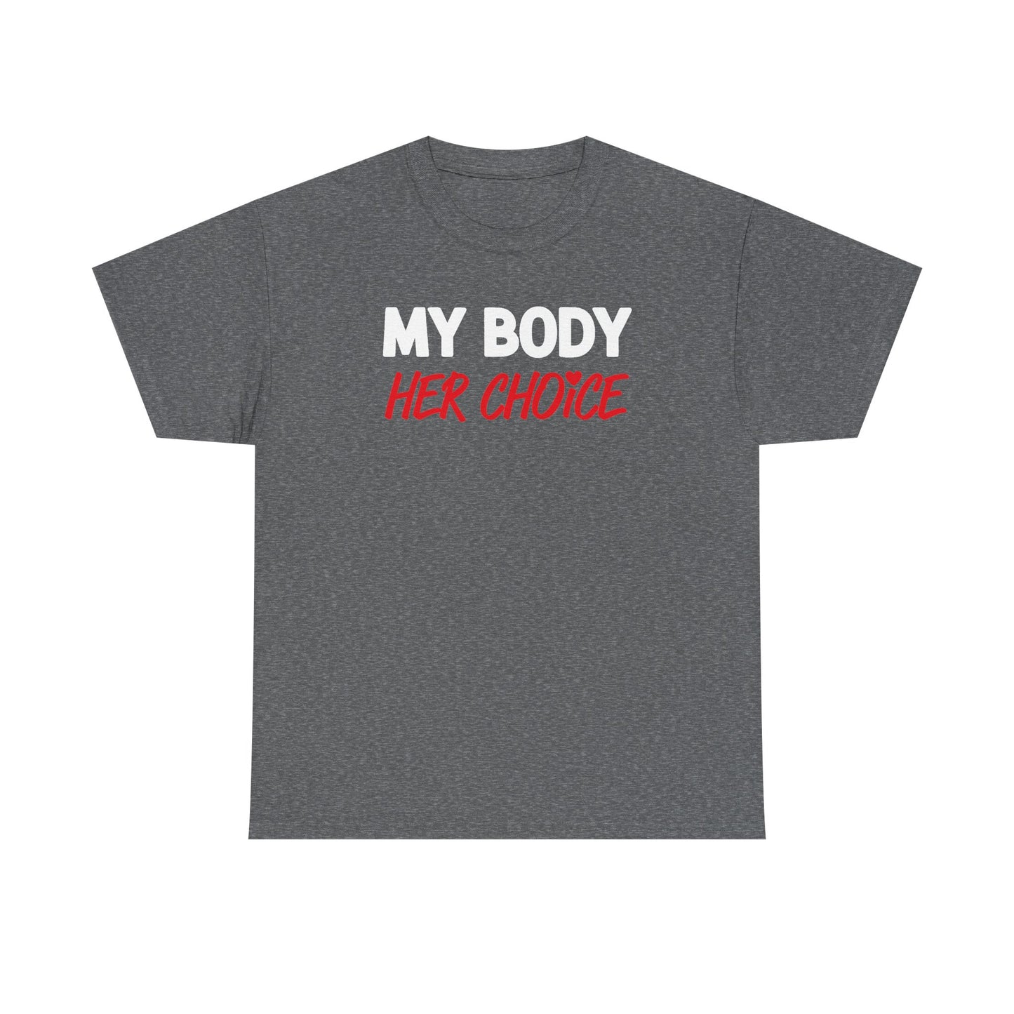 My Body Her Choice Unisex Heavy Cotton Tee