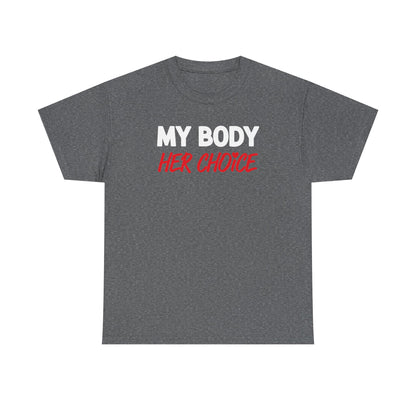 My Body Her Choice Unisex Heavy Cotton Tee
