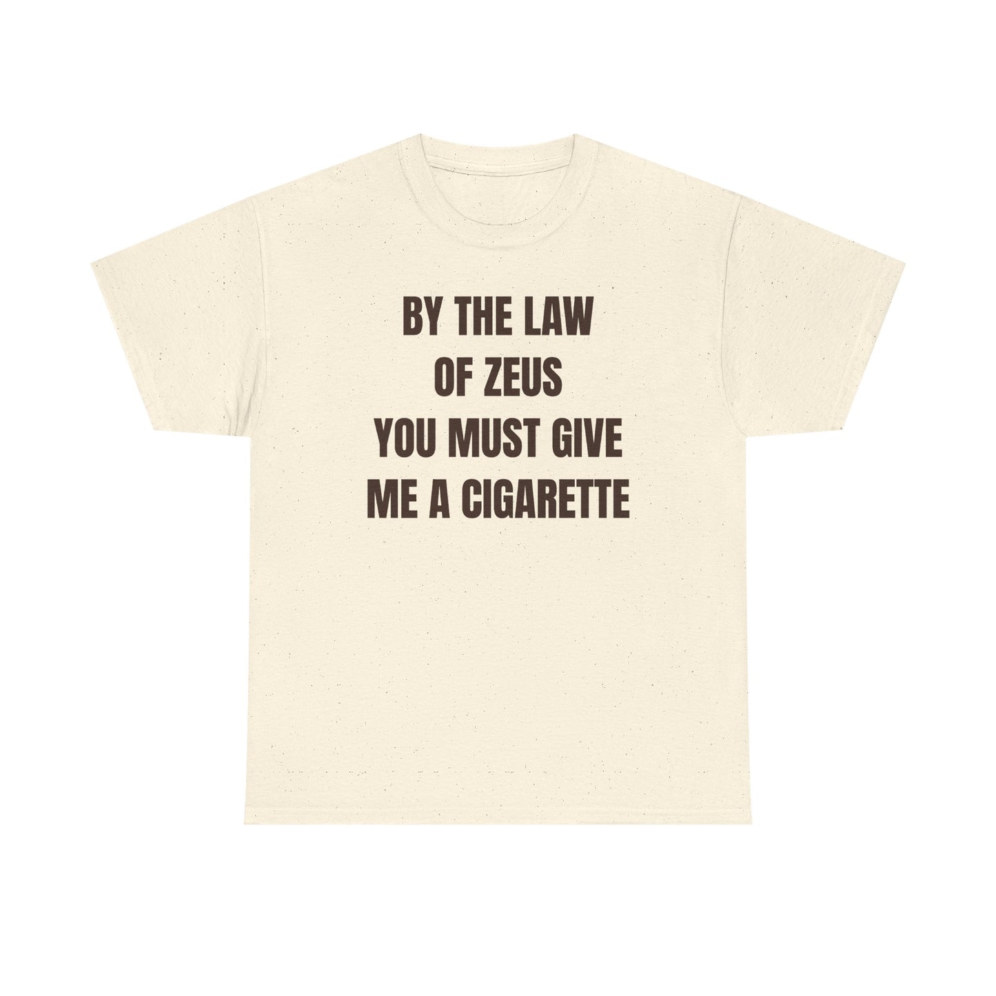 By The Law Of Zeus You Must Buy Me A Cig Unisex Heavy Cotton Tee