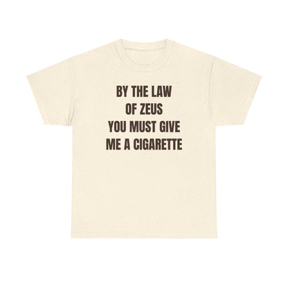 By The Law Of Zeus You Must Buy Me A Cig Unisex Heavy Cotton Tee