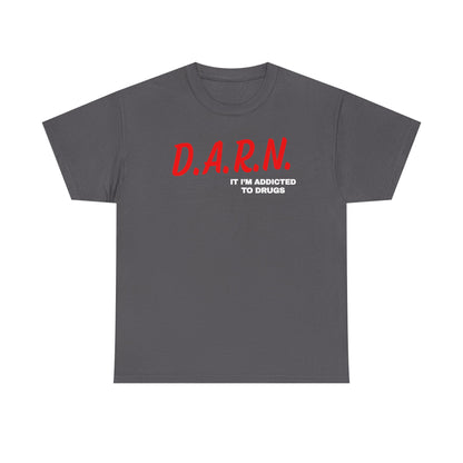 Darn It I'm Addicted To Drugs Unisex Heavy Cotton Tee