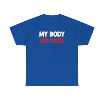 My Body Her Choice Unisex Heavy Cotton Tee