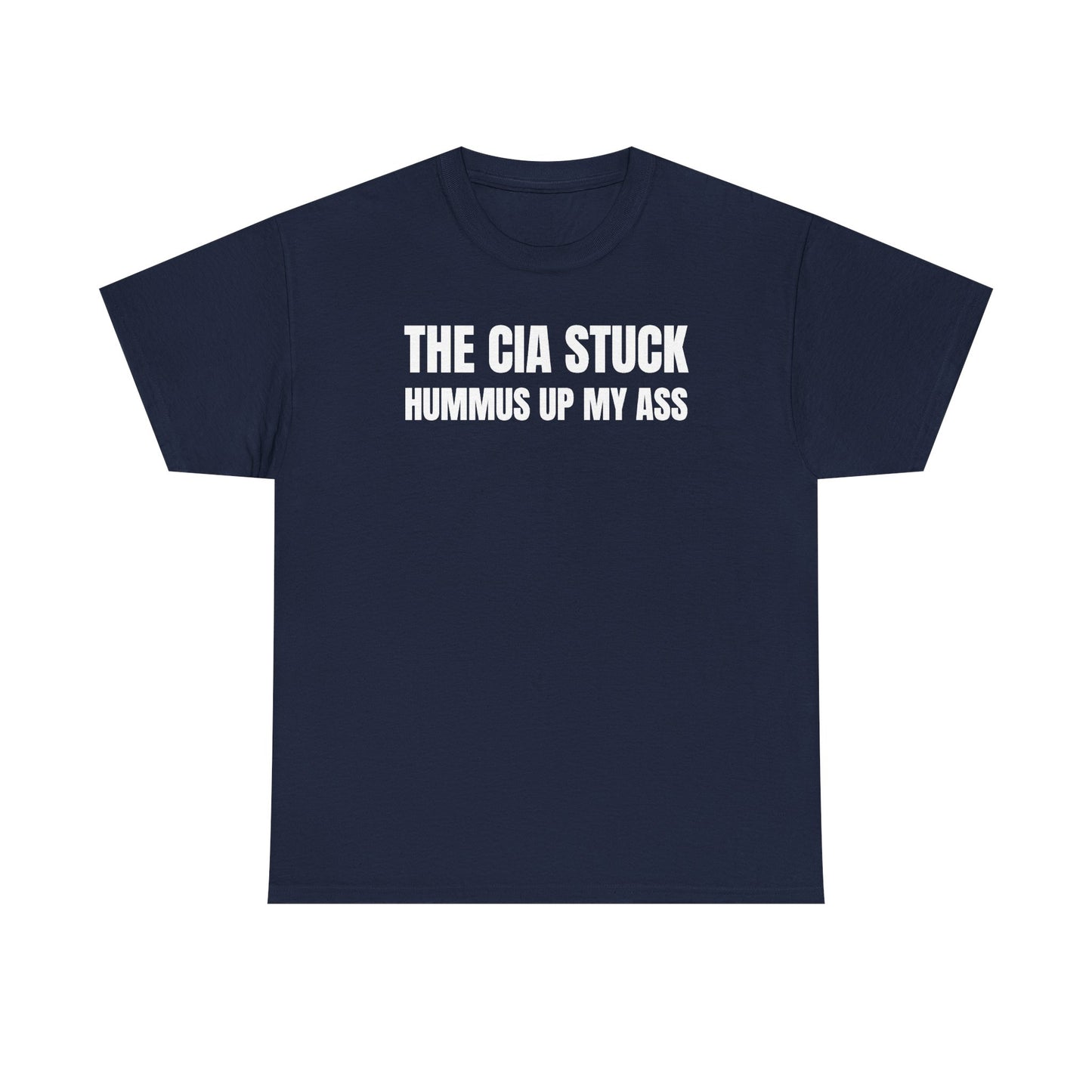 The CIA Stuck Hummus Up My Ass Unisex Heavy Cotton Tee