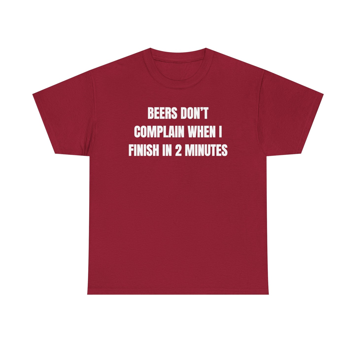 Beers Don't Complain When I Finish In Two Minutes Unisex Heavy Cotton Tee