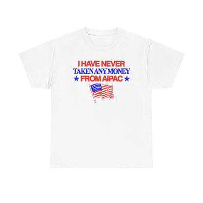 I Have Never Taken Any Money From AIPAC Unisex Heavy Cotton Tee