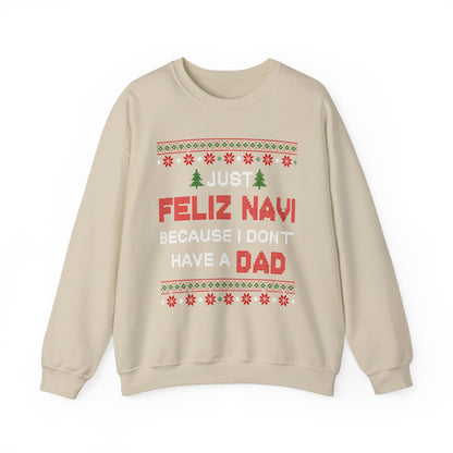Just Feliz Navi Because I Don't Have a Dad Unisex Heavy Blend™ Crewneck Sweatshirt