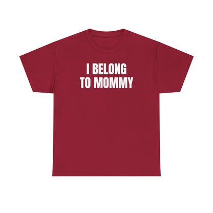 I Belong to Mommy Unisex Heavy Cotton Tee