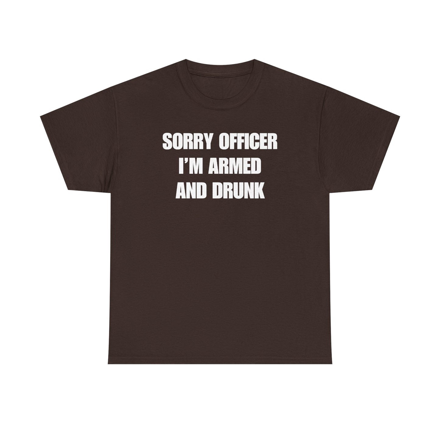 Sorry Officer I'm Armed and Drunk Unisex Heavy Cotton Tee
