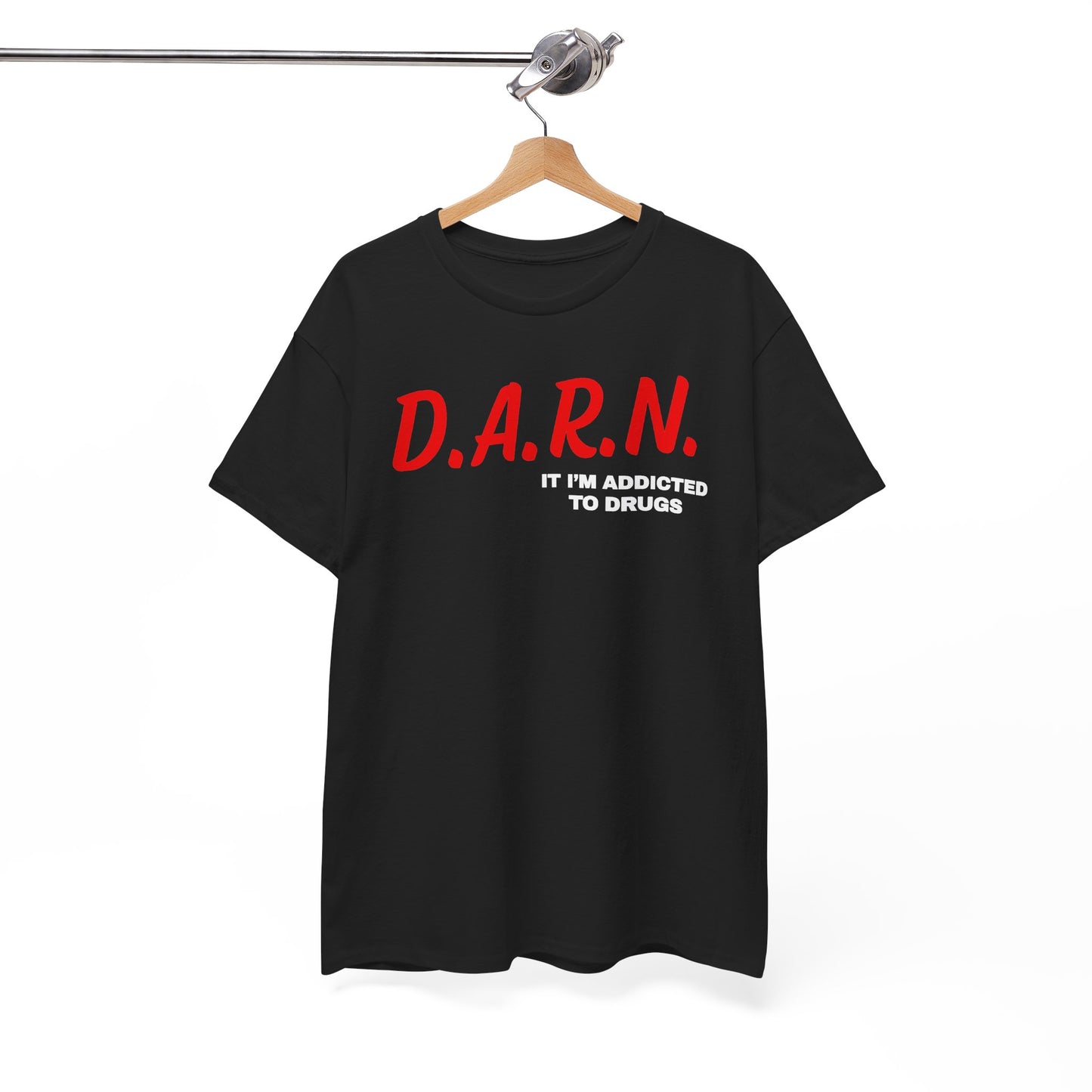 Darn It I'm Addicted To Drugs Unisex Heavy Cotton Tee