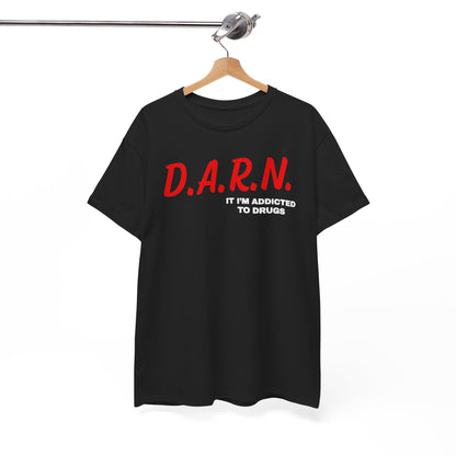 Darn It I'm Addicted To Drugs Unisex Heavy Cotton Tee