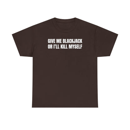 Give Me Blackjack Unisex Heavy Cotton Tee