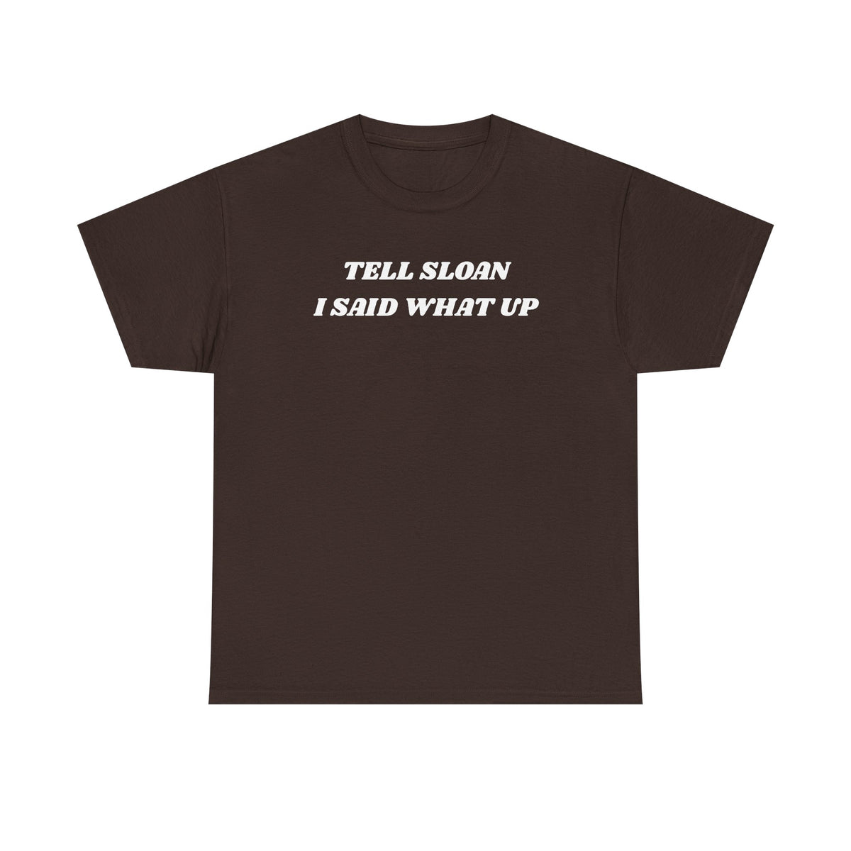Tell Sloan I Said What Up Unisex Heavy Cotton Tee