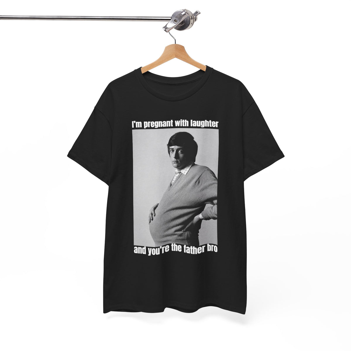 I'm Pregnant With Laughter and You're the Father Bro Unisex Heavy Cotton Tee