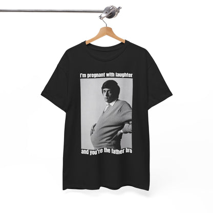 I'm Pregnant With Laughter and You're the Father Bro Unisex Heavy Cotton Tee