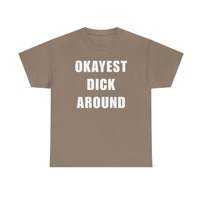 Okayest Dick Around Unisex Heavy Cotton Tee