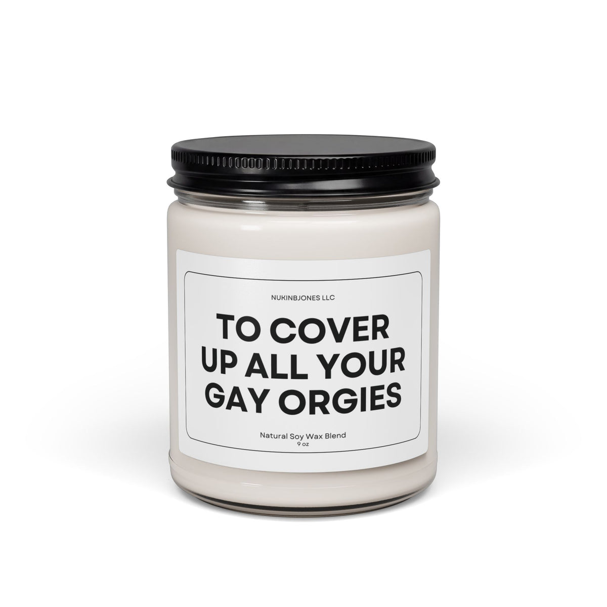 To Cover Up All Your Gay Orgies Scented Soy Candle 9oz