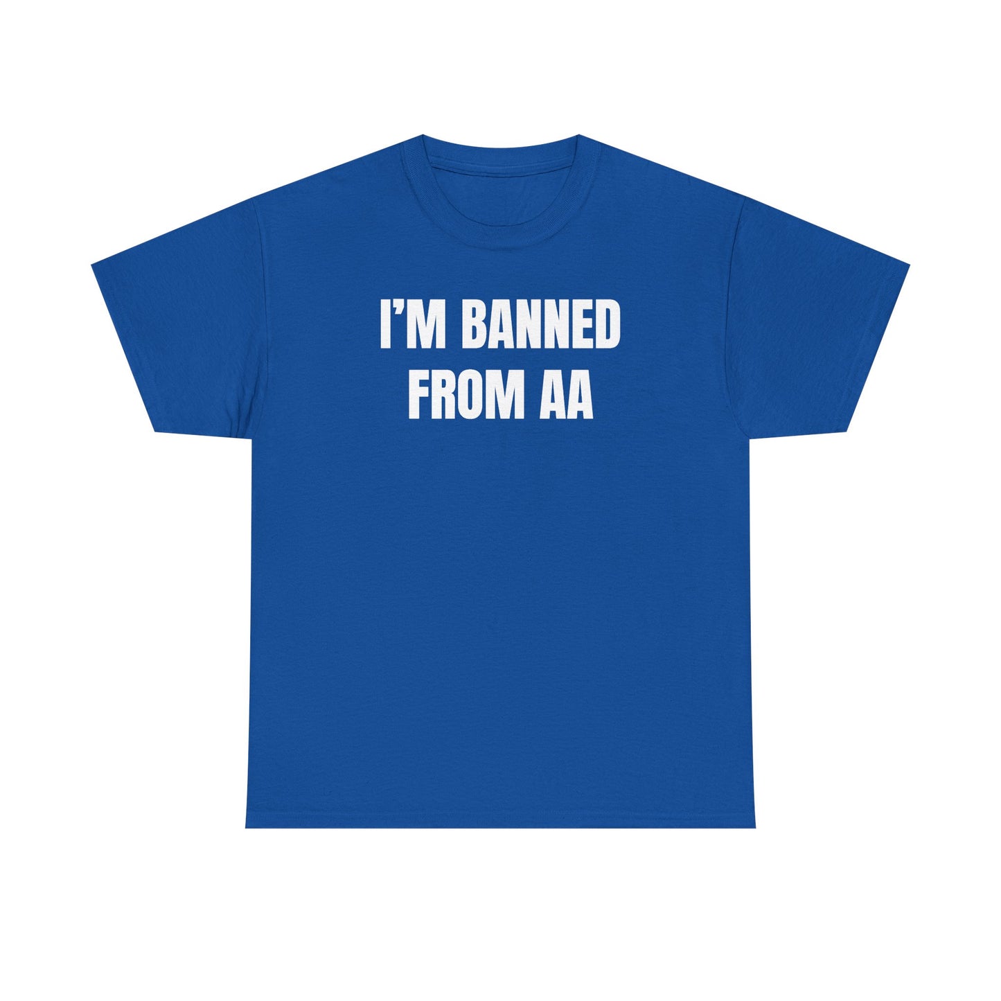 I'm Banned From AA Unisex Heavy Cotton Tee - Funny Shirt - Joke - Gift for Men and Women