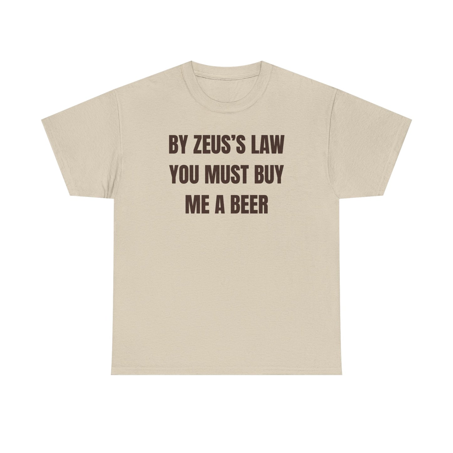 By Zeus's Law You Must Buy Me A Beer Unisex Heavy Cotton Tee