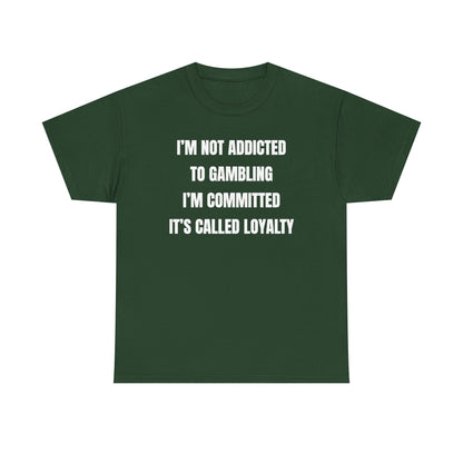 I'm Not Addicted To Gambling I'm Committed Unisex Heavy Cotton Tee