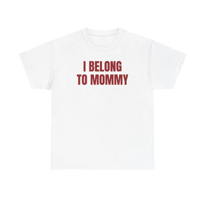 I Belong to Mommy Unisex Heavy Cotton Tee