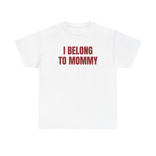 I Belong to Mommy Unisex Heavy Cotton Tee
