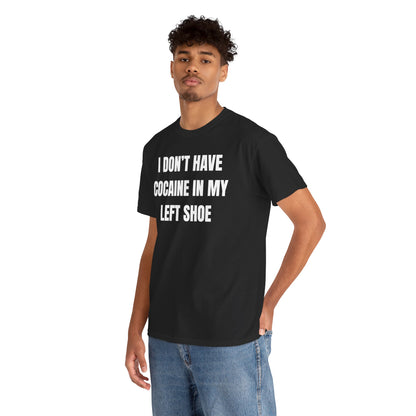 I Don't Have Coke In My Left Shoe Unisex Heavy Cotton Tee