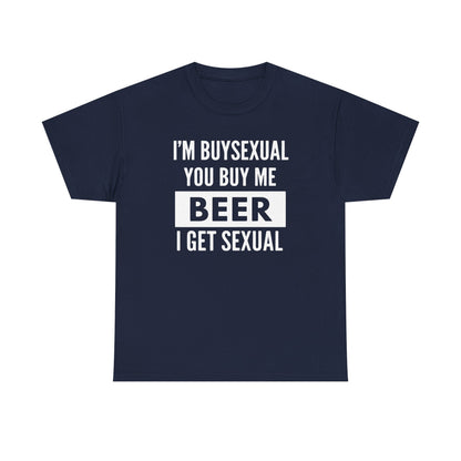 I'm Buysexual You Buy Me Beer I Get Sexual Unisex Heavy Cotton Tee