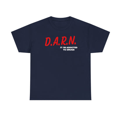 Darn It I'm Addicted To Drugs Unisex Heavy Cotton Tee