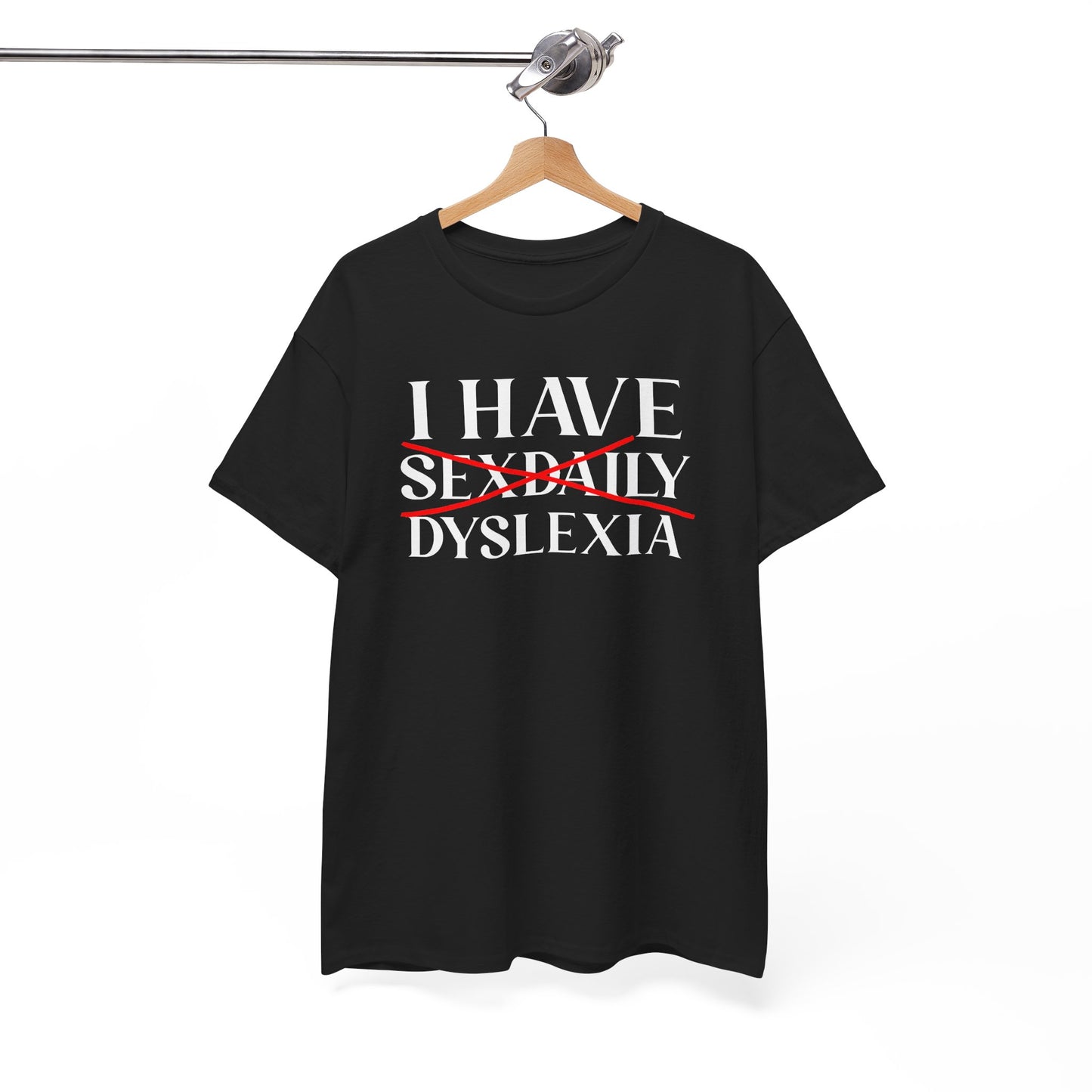 I Have Sex Daily Dyslexia Unisex Heavy Cotton Tee