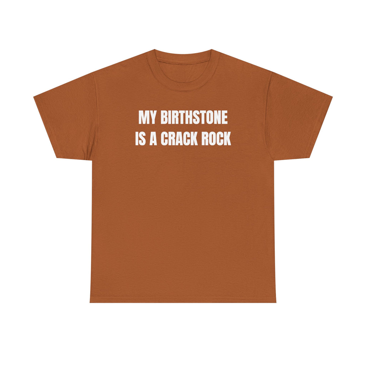 My Birthstone is a Crack Rock Unisex Heavy Cotton Tee