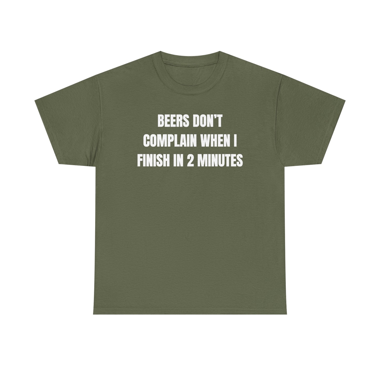 Beers Don't Complain When I Finish In Two Minutes Unisex Heavy Cotton Tee