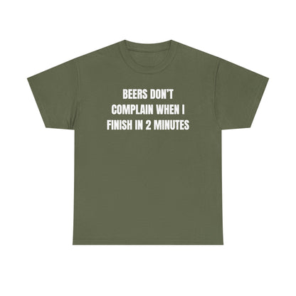 Beers Don't Complain When I Finish In Two Minutes Unisex Heavy Cotton Tee