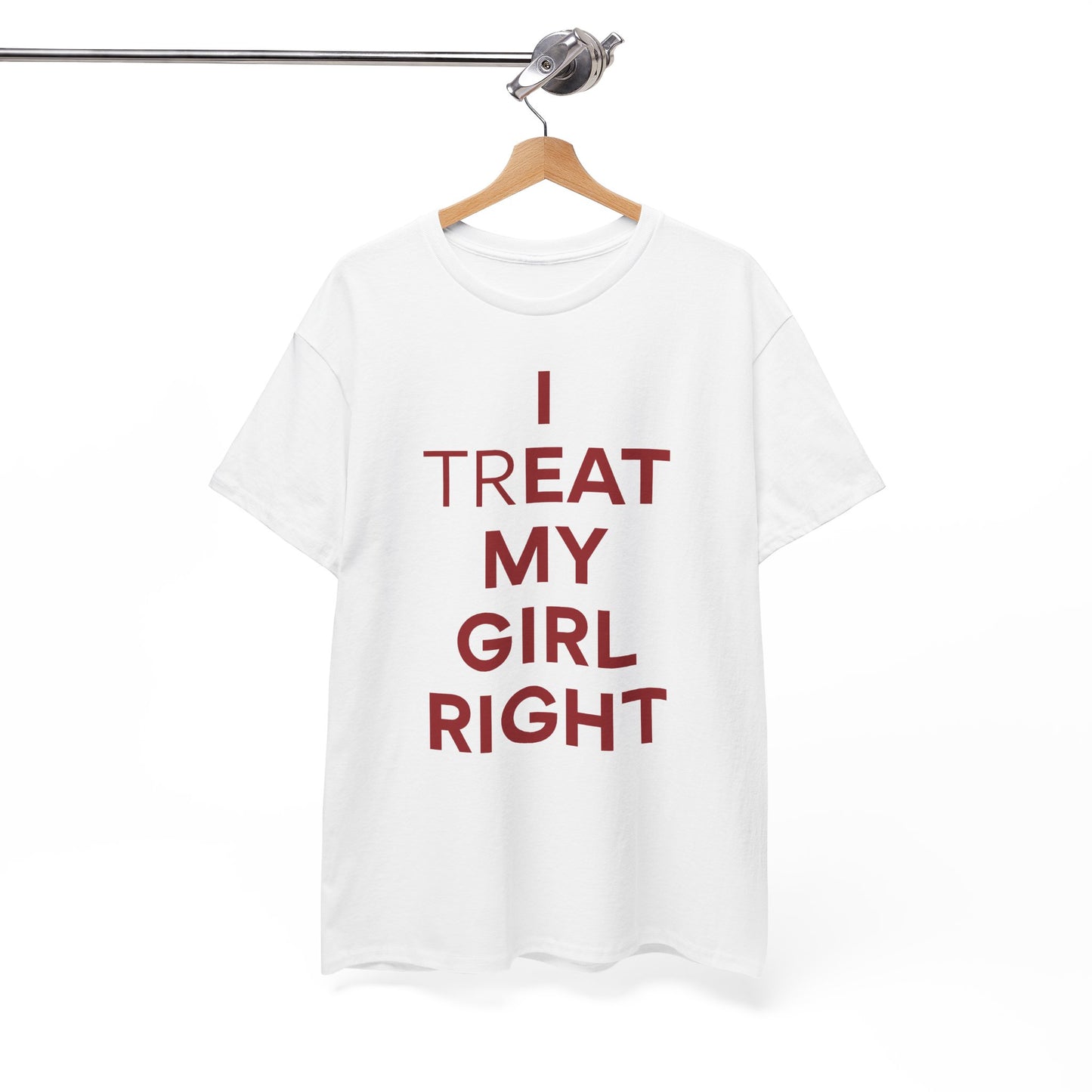 I Treat My Girl Right Unisex Heavy Cotton Tee