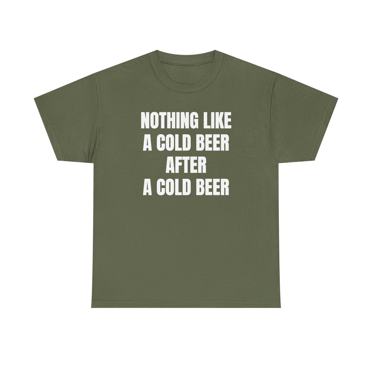 Nothing Like A Cold Beer After A Cold Beer Unisex Heavy Cotton Tee