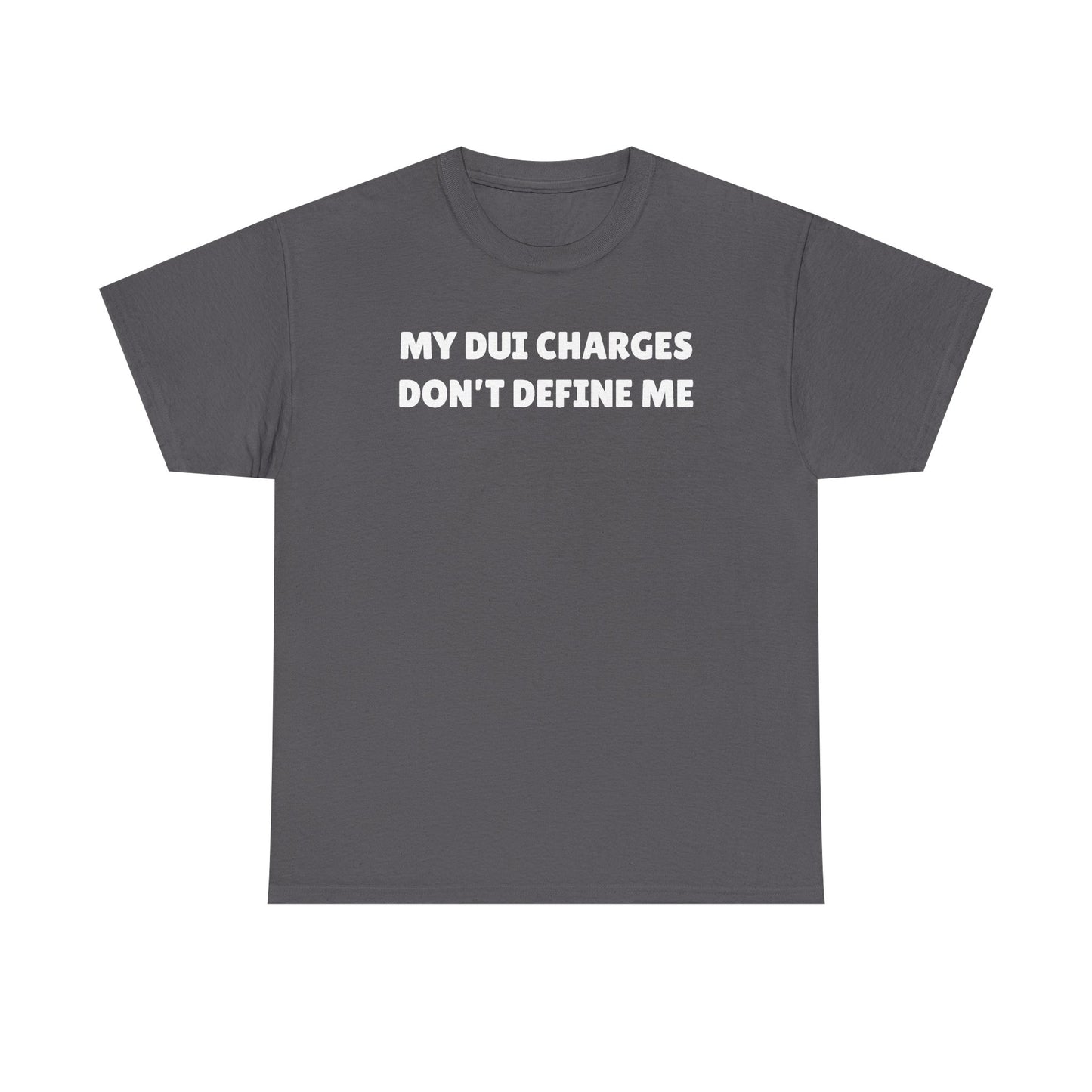 My DUI Charges Don't Define Me Unisex Heavy Cotton Tee