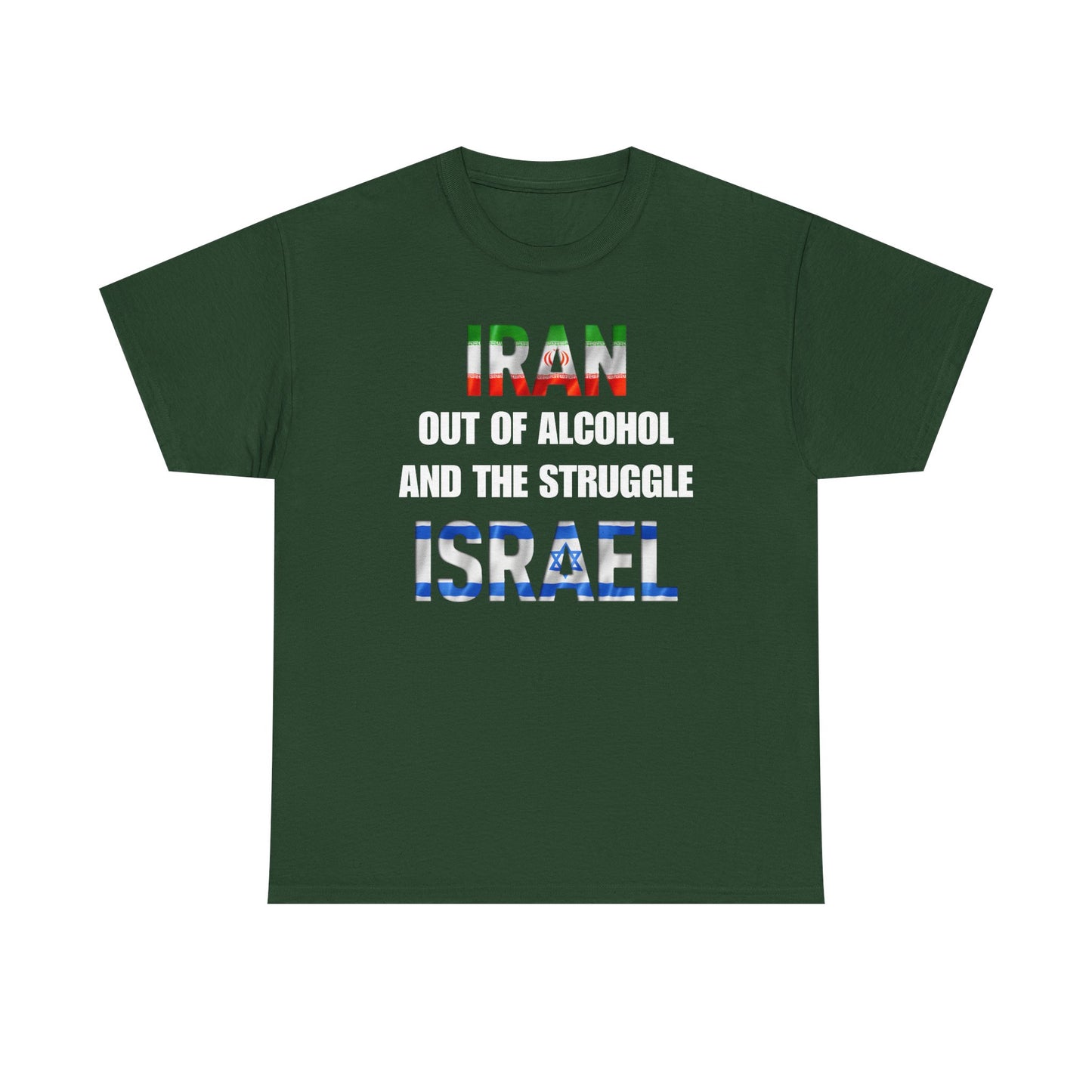 Iran out of Alcohol and the Struggle Israel Unisex Heavy Cotton Tee