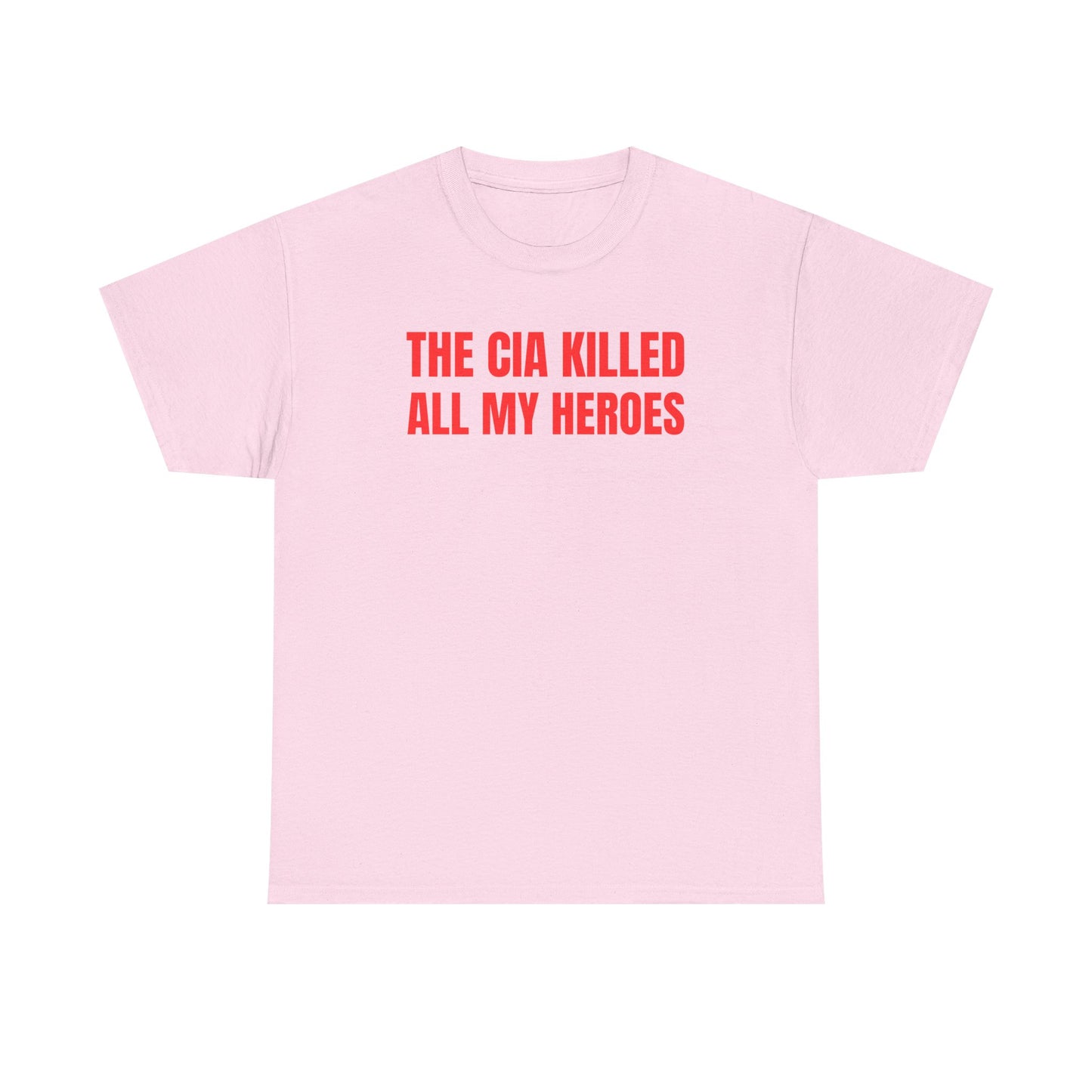 The CIA Killed All My Heroes Unisex Heavy Cotton Tee