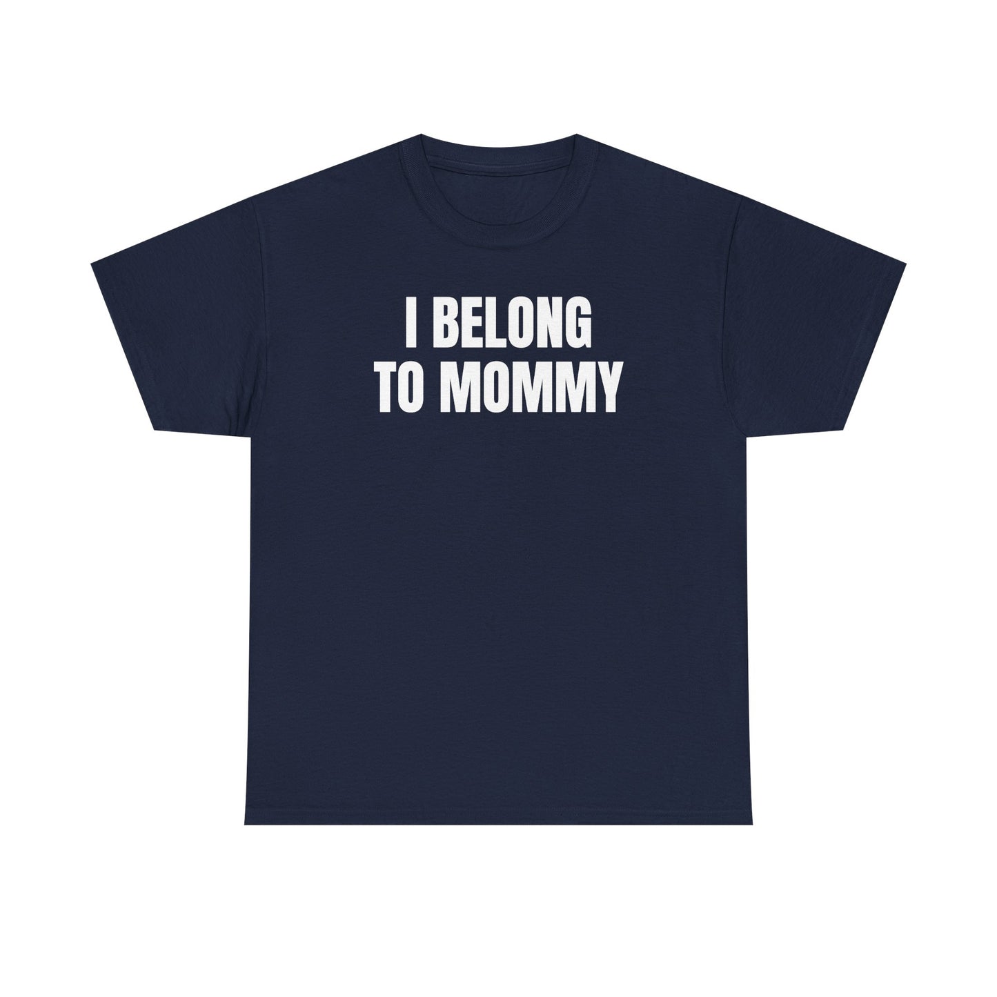I Belong to Mommy Unisex Heavy Cotton Tee
