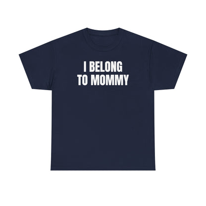 I Belong to Mommy Unisex Heavy Cotton Tee